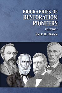 Biographies of Restoration Pioneers, Volume 1 (cover)