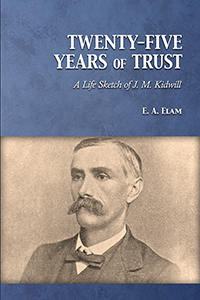 Twenty-Five Years of Trust: A Life Sketch of J. M. Kidwill (cover)
